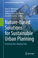 Nature-based Solutions for Sustainable Urban Planning: Greening Cities, Shaping Cities