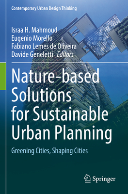 Nature-based Solutions for Sustainable Urban Planning: Greening Cities, Shaping Cities - Mahmoud, Israa H. (Editor), and Morello, Eugenio (Editor), and Lemes de Oliveira, Fabiano (Editor)
