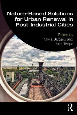 Nature-Based Solutions for Urban Renewal in Post-Industrial Cities - Barbero, Silvia (Editor), and Timpe, Axel (Editor)
