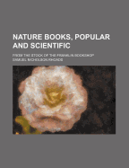 Nature Books, Popular and Scientific: From the Stock of the Franklin Bookshop - Rhoads, Samuel Nicholson