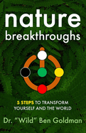 Nature Breakthroughs: 5 Steps to Transform Yourself and the World