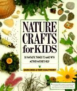 Nature Crafts for Kids: 50 Fantastic Things to Make with Mother Nature's Help - Diehn, Gweb, and Diehn, Gwen, and Krautwurst, Terry