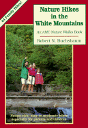 Nature Hikes in the White Mountains: An Appalachian Mountain Club Nature Walks Book