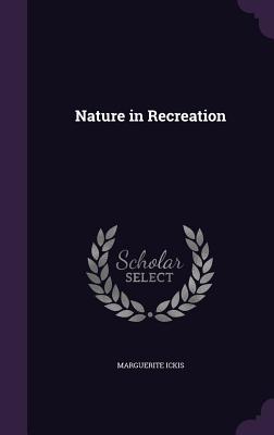 Nature in Recreation - Ickis, Marguerite