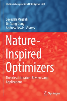 Nature-Inspired Optimizers: Theories, Literature Reviews and Applications - Mirjalili, Seyedali (Editor), and Song Dong, Jin (Editor), and Lewis, Andrew (Editor)