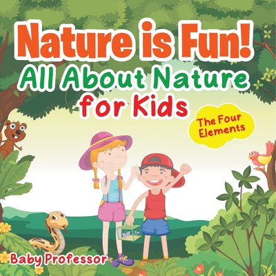 Nature is Fun! All About Nature for Kids - The Four Elements - Baby Professor