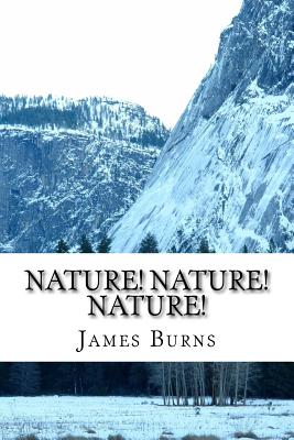 Nature! Nature! Nature! - Burns, James