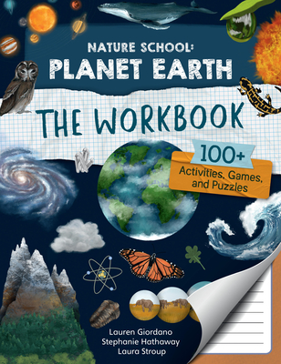 Nature School: Planet Earth: The Workbook: 100+ Activities, Games, and Puzzles - Giordano, Lauren, and Stroup, Laura, and Hathaway, Stephanie