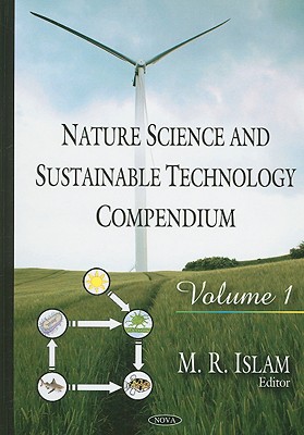 Nature Science and Sustainable Technology Compendium, Volume 1 - Islam, M R (Editor)