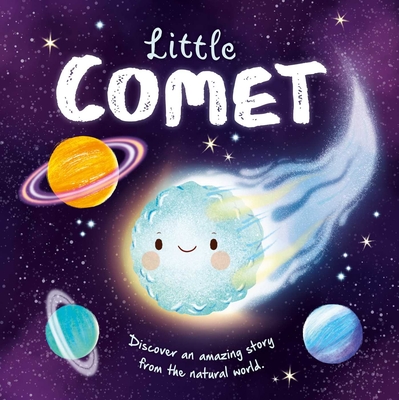 Nature Stories: Little Comet-Discover an Amazing Story from the Natural World: Padded Board Book - Igloobooks