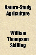 Nature-Study Agriculture - Skilling, William Thompson