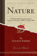 Nature, Vol. 59: A Weekly Illustrated Journal of Science; November, 1898, to April, 1899 (Classic Reprint)