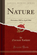 Nature, Vol. 69: November 1903 to April 1904 (Classic Reprint)