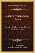 Nature Worship and Taboo: Further Studies in the Soul of the Bantu 1932