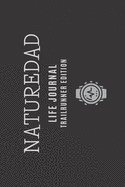 Naturedad Life Journal - Trailrunner Edition: Paperback 6 x 9. 160 Pages.