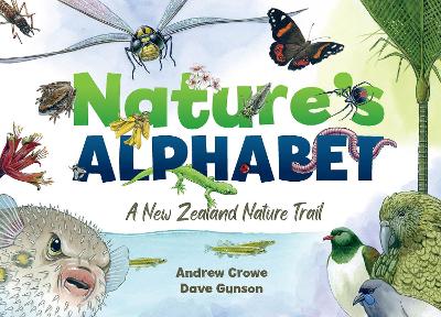 Nature's Alphabet: A New Zealand Nature Trail - Crowe, Andrew