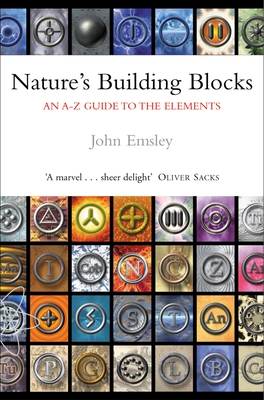 Nature's Building Blocks: An A-Z Guide to the Elements - Emsley, John