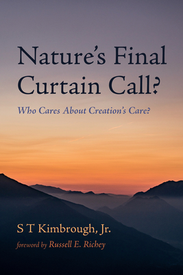 Nature's Final Curtain Call? - Kimbrough, S T, Jr., and Richey, Russell E, Dr. (Foreword by)