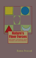 Nature's Finer Forces: and Their Influence on Human Life and Destiny