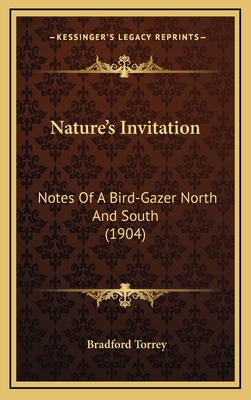 Nature's Invitation: Notes of a Bird-Gazer North and South (1904) - Torrey, Bradford