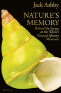 Nature's Memory: Behind the Scenes at the World's Natural History Museums