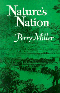 Nature's Nation - Miller, Perry, Professor