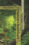 Nature's Painkillers: A guide to Natural Remedies From UK Native Trees, Plants, And Fungi