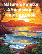 Nature's Palette: A Landscape Coloring Book