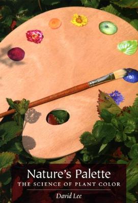Nature's Palette: The Science of Plant Color - Lee, David