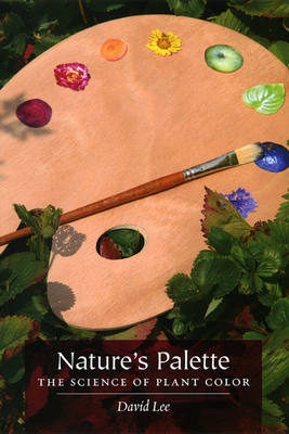 Nature's Palette: The Science of Plant Color - Lee, David
