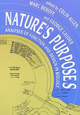Nature's Purposes: Analyses of Function and Design in Biology - Allen, Colin (Editor), and Bekoff, Marc, PhD, PH D (Editor), and Lauder, George (Editor)
