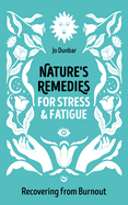 Nature's Remedies for Stress and Fatigue: Recovering from Burnout