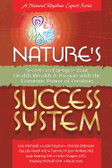 Nature's Success System: Secrets to Energize Your Heath, Wealth & Passion with the Feminine Power of Creation