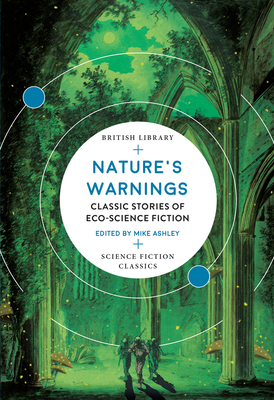 Nature's Warnings: Classic Stories of Eco-Science Fiction - Ashley, Mike (Editor)