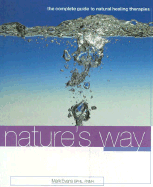 Nature's Way: The Complete Guide to Natural Healing Therapies