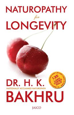 Naturopathy for Longevity - Bakhru, H.K., Dr.