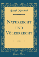 Naturrecht Und Volkerrecht (Classic Reprint)