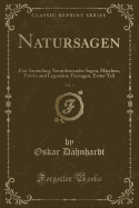 Natursagen, Vol. 3: Eine Sammlung Naturdeutender Sagen, Marchen, Fabeln Und Legenden; Tiersagen, Erster Teil (Classic Reprint)