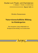 Naturwissenschaftliche Bildung Im Kindergarten: Eine Integrative Langsschnittstudie Zur Kompetenzentwicklung Von Erzieherinnen