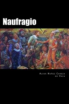 Naufragio (Spanish Edition) - Cabeza de Vaca, Alvar Nunez