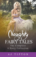 Naughty Fairy Tales: The Complete 6 Story Collection