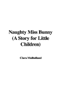 Naughty Miss Bunny a Story for Little Children