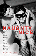 Naughty or Nice: 101 Sexy Ways to Tempt Your Lover
