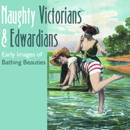 Naughty Victorians & Edwardians: Early Images of Bathing Beauties