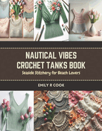 Nautical Vibes Crochet Tanks Book: Seaside Stitchery for Beach Lovers