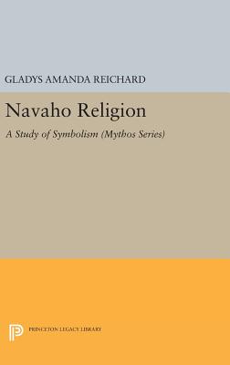 Navaho Religion: A Study of Symbolism - Reichard, Gladys Amanda