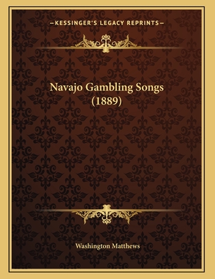 Navajo Gambling Songs (1889) - Matthews, Washington