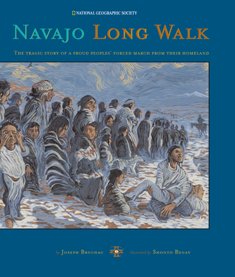 Navajo Long Walk: Tragic Story of a Proud Peoples Forced March from Homeland - Bruchac, Joseph