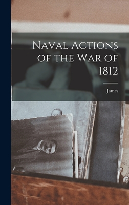 Naval Actions of the War of 1812 - Barnes, James 1866-1936