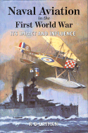 Naval Aviation in the First World War: Its Impact and Influence - Layman, R D